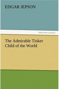 Admirable Tinker Child of the World