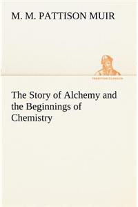 Story of Alchemy and the Beginnings of Chemistry