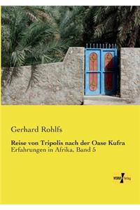 Reise von Tripolis nach der Oase Kufra