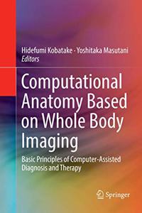 Computational Anatomy Based on Whole Body Imaging