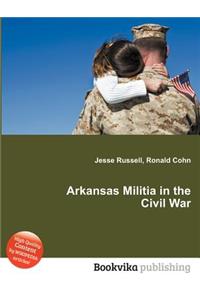 Arkansas Militia in the Civil War