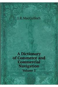 A Dictionary of Commerce and Commercial Navigation Volume 3