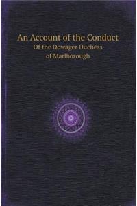 An Account of the Conduct of the Dowager Duchess of Marlborough