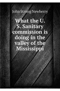 What the U. S. Sanitary commission is doing in the valley of the Mississippi