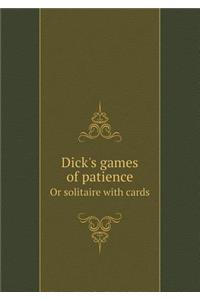 Dick's games of patience Or solitaire with cards