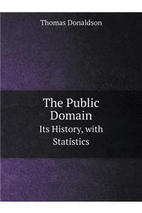 The Public Domain Its History, with Statistics