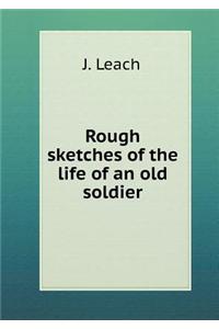 Rough Sketches of the Life of an Old Soldier