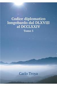 Codice diplomatico longobardo dal DLXVIII al DCCLXXIV Tomo 5