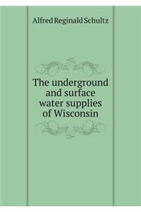 The Underground and Surface Water Supplies of Wisconsin
