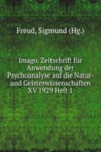 Imago. Zeitschrift fur Anwendung der Psychoanalyse auf die Natur- und Geisteswissenschaften XV 1929 Heft 1