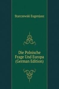 Die Polnische Frage Und Europa (German Edition)