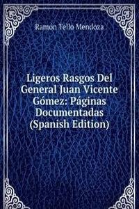 Ligeros Rasgos Del General Juan Vicente Gomez: Paginas Documentadas (Spanish Edition)