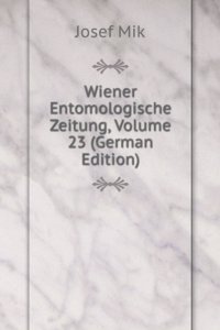 Wiener Entomologische Zeitung, Volume 23 (German Edition)