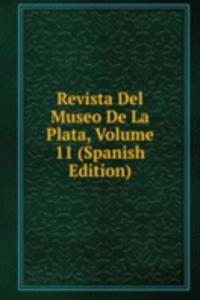 Revista Del Museo De La Plata, Volume 11 (Spanish Edition)