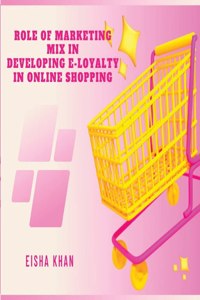 Role of Marketing Mix in Developing E-Loyalty in Online Shopping