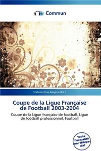 Coupe de La Ligue Fran Aise de Football 2003-2004