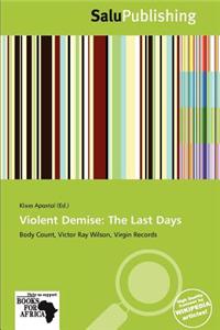 Violent Demise: The Last Days