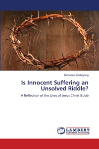 Is Innocent Suffering an Unsolved Riddle?