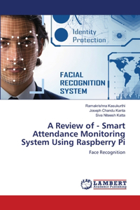 Review of - Smart Attendance Monitoring System Using Raspberry Pi