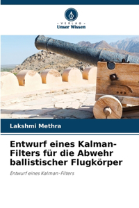 Entwurf eines Kalman-Filters für die Abwehr ballistischer Flugkörper
