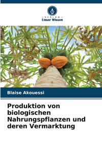 Produktion von biologischen Nahrungspflanzen und deren Vermarktung