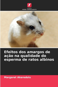 Efeitos dos amargos de ação na qualidade do esperma de ratos albinos