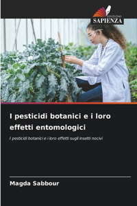 I pesticidi botanici e i loro effetti entomologici