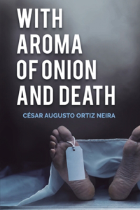 Whith aroma of onion and death