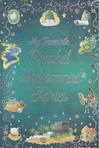 My Favourite Prophet Muhammad S A W Stories
