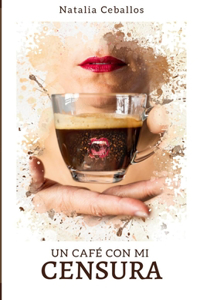 Un Café Con Mi Censura