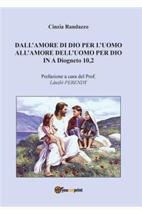 Dall'amore di Dio per l'uomo all'amore dell'uomo per Dio In A Diogneto 10,2