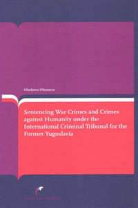 Sentencing War Crimes and Crimes Against Humanity Under the International Criminal Tribunal for Yugoslavia