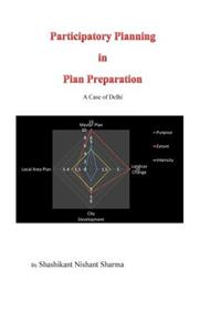 Participatory Planning in Plan Preparation: A Case of Delhi