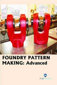 Foundry Patternmaking : Advanced (Book with Dvd) (Workbook Included)