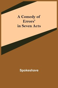 Comedy of Errors' in Seven Acts