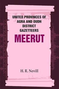 United Provinces of Agra and Oudh District Gazetteers: Meerut Vol. XXXV