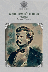 Mark Twain's Letters, Volume 3