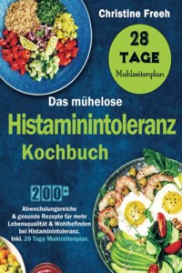 Das muhelose Histaminintoleranz Kochbuch