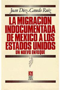 La Migracion Indocumentada de Mexico a Los Estados Unidos