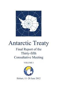 Final Report of the Thirty-fifth Antarctic Treaty Consultative Meeting - Volume I