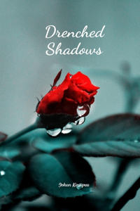 Drenched Shadows