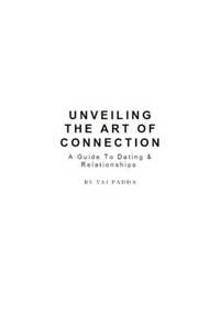 Unveiling the art of connection - A Guide To Dating & Relationships