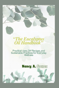 The Eucalyptus Oil Handbook