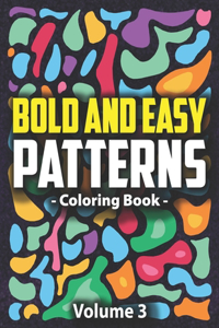 Bold & Easy Patterns Coloring Book, Vol. 3: Beautiful and Cute Designs for Adults and Kids for Relaxation, Creativity, and Mindfulness