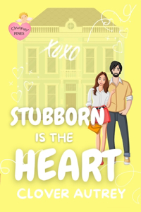 Stubborn is the Heart