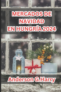 Mercados de Navidad En Hungría 2024