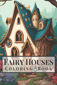 Fairy Houses Coloring Book