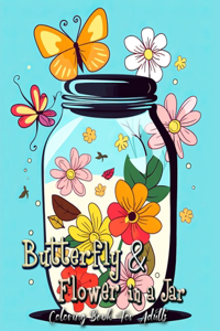 Butterfly and Flowers in Jar Coloring Book for Adults