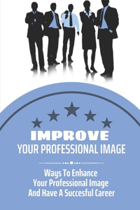 Improve Your Professional Image