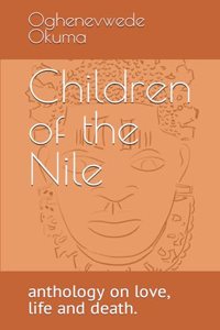 Children of the Nile: anthology on love, betrayal, hardship, history and mythology